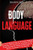 Body Language : Your Great Guide For The World Of Body Language Psychology And The Different Techniques Of Dark Psychology and Non-Verbal Communication To Become The Master Of Your Success - 9781914232329