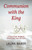Communion with the King: A Daily Prayer Guide for Communion with the Lord