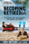 BECOMING RETIREDish : A Guide for the Nearly and Newly Retired