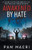 AWAKENED BY HATE : A Story of Police Brutality Inspired by True Events