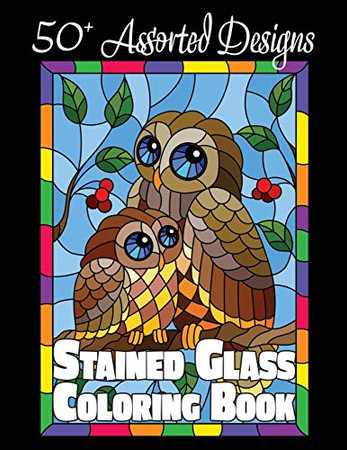 Stained Glass Coloring Book : 50+ Assorted Designs