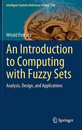 An Introduction to Computing with Fuzzy Sets : Analysis, Design, and Applications