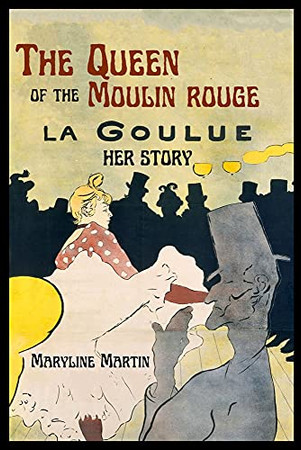 The Queen Of The Moulin Rouge : Her Story