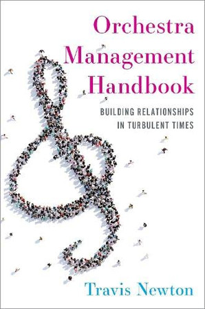 Orchestra Management Handbook : Building Relationships In Turbulent Times