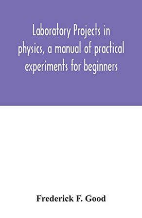 Laboratory projects in physics, a manual of practical experiments for beginners