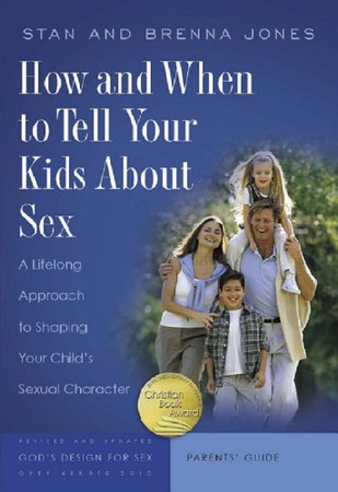 How and When to Tell Your Kids about Sex: A Lifelong Approach to Shaping Your Child's Sexual Character (God's Design for Sex)