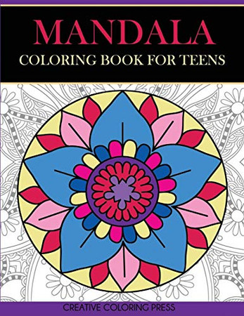 Mandala Coloring Book for Teens: Get Creative, Relax, and Have Fun with Meditative Mandalas (Coloring Books for Teens)