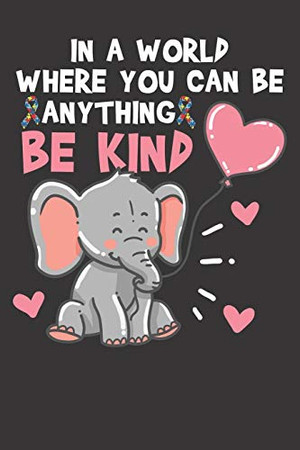 Notebook: College Ruled 6X9 120 Pages Elefant Africa Zoo Autism Awareness Be Kind Cute Gift