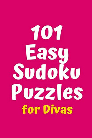 101 Easy Sudoku Puzzles For Divas (Sudoku For Divas)