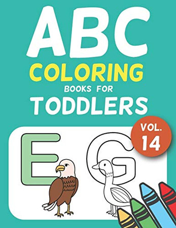 Abc Coloring Books For Toddlers Vol.14: A To Z Coloring Sheets, Jumbo Alphabet Coloring Pages For Preschoolers, Abc Coloring Sheets For Kids Ages 2-4, ... Kindergarten (Jumbo A To Z Coloring Pages)