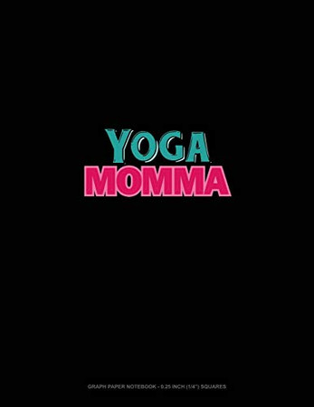 Yoga Momma: Graph Paper Notebook - 0.25 Inch (1/4") Squares