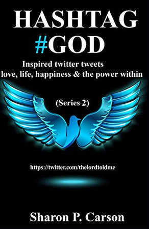 Hashtag #God: Inspired Tweets On Love, Life, Happiness And The Power Withiin