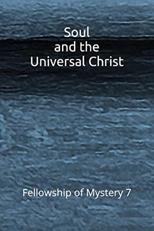 Soul And The Universal Christ (Fellowship Of Mystery)