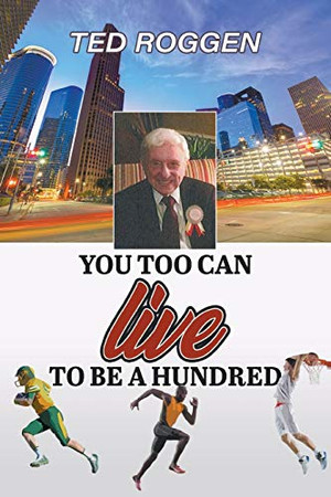 You Too Can Live To Be A Hundred