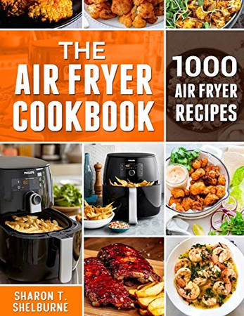 The Air Fryer Cookbook: 1000 Air Fryer Recipes