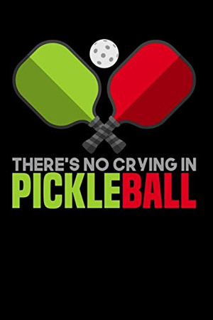 There'S No Crying In Pickleball: 120 Pages I 6X9 I Graph Paper 4X4 I Funny Pickleball Gifts For Sport Enthusiasts - 9781081958213