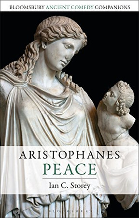 Aristophanes: Peace (Bloomsbury Ancient Comedy Companions) - 9781350020221