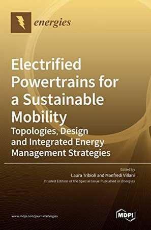 Electrified Powertrains For A Sustainable Mobility: Topologies, Design And Integrated Energy Management Strategies