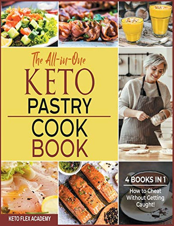 The All-in-One Keto Pastry Cookbook [4 books in 1]: How to Cheat Without Getting Caught! - 9781802246636