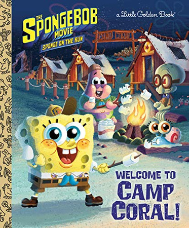 The SpongeBob Movie: Sponge on the Run: Welcome to Camp Coral! (SpongeBob SquarePants) (Little Golden Book)