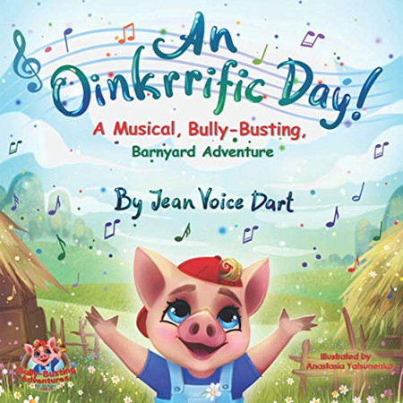 An Oinkrrific Day!: A Musical, Bully-Busting, Barnyard Adventure (Bully-Busting Adventures)