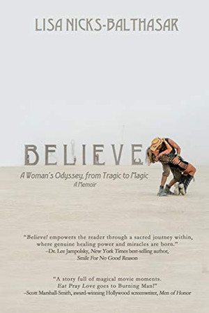 Believe!: A Woman’s Odyssey, from Tragic to Magic