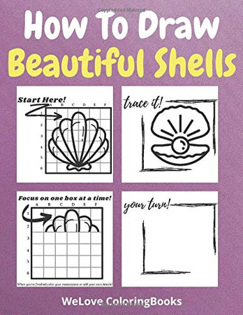 How To Draw Beautiful Shells: A Step-by-Step Drawing and Activity Book for Kids to Learn to Draw Beautiful Shells