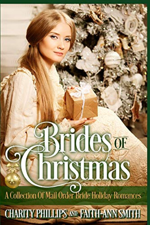 Brides Of Christmas: A Collection Of Mail Order Bride Holiday Romances
