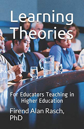 Learning Theories: For Educators Teaching in Higher Education
