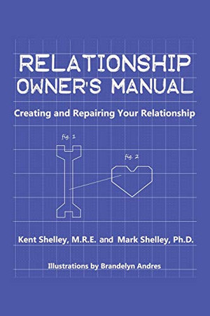 Relationship Owner's Manual: Creating and Repairing Your Relationship