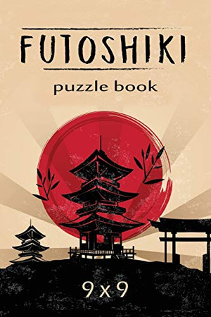 Futoshiki Puzzle Book 9 x 9: Over 100 Challenging Puzzles, 9 x 9 Logic Puzzles, Futoshiki Puzzles, Japanese Puzzles