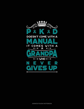 PKD Doesn't Come With A Manual It Comes With A Grandpa Who Never Gives Up: Genkouyoushi Notebook