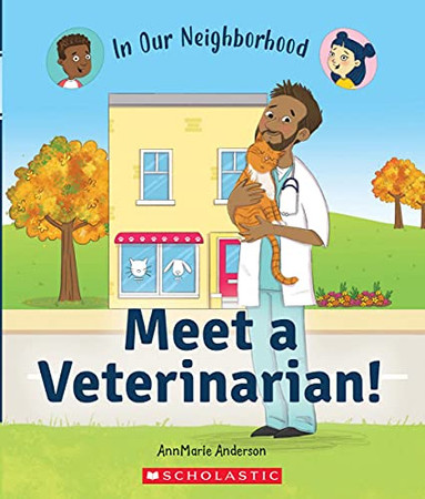 Meet A Veterinarian! (In Our Neighborhood) (Library Edition)