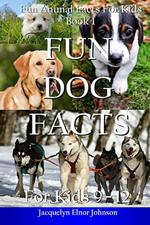 Fun Dog Facts For Kids 9-12