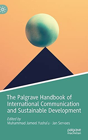 The Palgrave Handbook Of International Communication And Sustainable Development