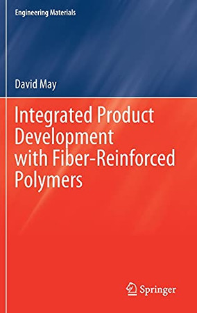 Integrated Product Development With Fiber-Reinforced Polymers (Engineering Materials)