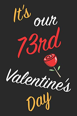 It's Our 73rd Valentine's Day: Questions About Me, You and our Relationship | Questions to Grow your Relationship | Valentine's Day Gift Book for Couples, Wife, Husband, Girlfriend and Boyfriend