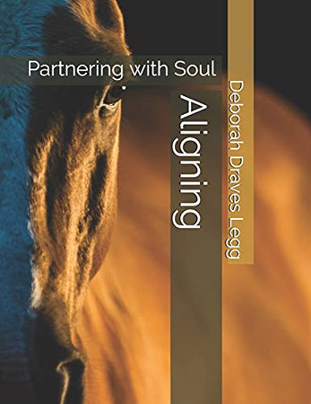 Aligning: Partnering With Soul