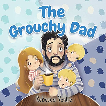The Grouchy Dad - 9781735336824