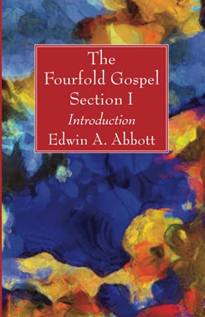 The Fourfold Gospel; Section I: Introduction
