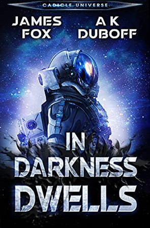 In Darkness Dwells: A Cadicle Sci-Fi Horror Thriller