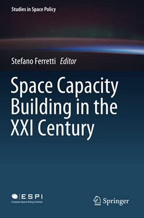 Space Capacity Building In The Xxi Century (Studies In Space Policy)