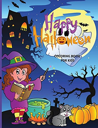 Happy Halloween Coloring Book For Kids: Cute Halloween Coloring Book For Kids