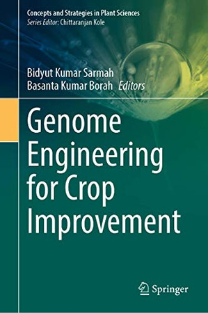 Genome Engineering For Crop Improvement (Concepts And Strategies In Plant Sciences)