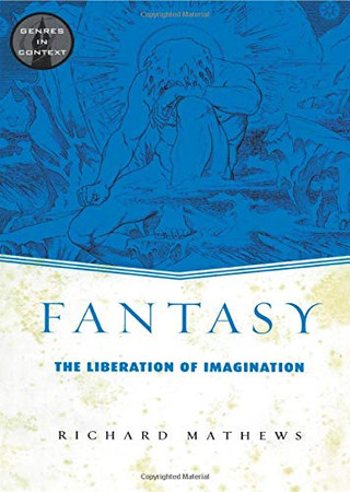 Fantasy: The Liberation Of Imagination (Genres In Context)