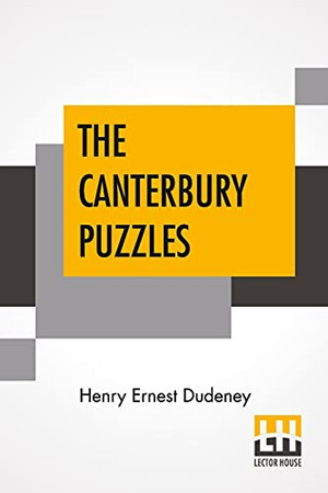 The Canterbury Puzzles: And Other Curious Problems