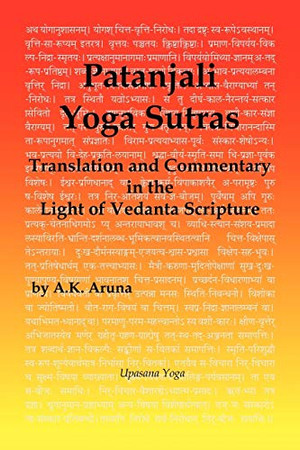 Patanjali Yoga Sutras: Translation And Commentary In The Light Of Vedanta Scripture