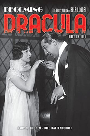 Becoming Dracula (Hardback): The Early Years Of Bela Lugosi, Volume Two