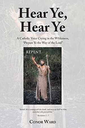 Hear Ye, Hear Ye: A Catholic Voice Crying In The Wilderness, Prepare Ye The Way Of The Lord
