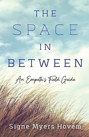 The Space In Between: An Empath'S Field Guide